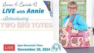 S4, Ep 41: Introducing Two Big Totes (LIVE with Annie)