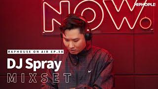 DJ 스프레이(DJ Spray)'s Mixset (LIVE) / RAPHOUSE ON AIR (EP.50)