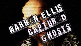 Warren Ellis: Captured Ghosts - Official Full Film