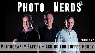 Photography Safety and asking for coffee money - Photo Nerds PODCAST Episode 22