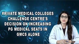 Private Medical Colleges Challenge Centre's Decision on Increasing PG Medical Seats In GMCs Alone