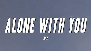 Arz - Alone With You (Lyrics)