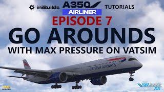 iniBuilds A350 Tutorials - Episode 7: TOGA Go Arounds using VATSIM! [4K]