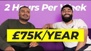 £75k A Year With 2 Hours Per Week Work | Interview With My Brother