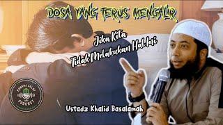 DOSA YANG TERUS MENGALIR - USTADZ KHALID BASALAMAH