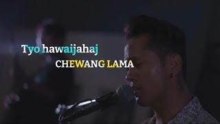 Chewang lama new song Tyo hawaijahaj// lyrics edit by sangdor lama