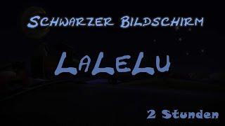 LaLeLu Gute Nacht Lied ⭐️ Schwarzer Bildschirm  2 Stunden Version [OHNE WERBUNG]