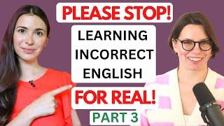 STOP LEARNING INCORRECT ENGLISH FROM MARINA MOGILKO, PART 3/linguamarina/МаринаМогилко/LEARN ENGLISH