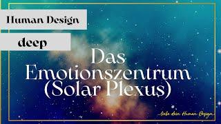 Die Tore der Angst! Human Design Wissen intensiv: Das Emotionszentrum (Solar Plexus)