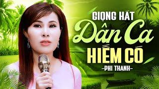 Đây Mới Là Giọng Hát Dân Ca Hiếm Có Nhất Của Làng Âm Nhạc Việt Nam | Nhạc Dân Ca Phi Thanh Mới Nhất