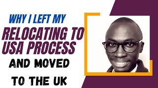 I Abandoned My Journey To The USA And Moved To UK // Why I Chose Moving To the UK And Not the USA