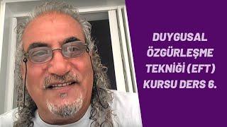 Duygusal özgürleşme tekniği (EFT) kursu ders 6. * Cavit Çağ