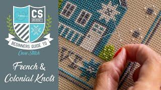 How To Do French Knots & Colonial Knots  Cross Stitch for Beginners  CROSS STITCH UNIVERSITY