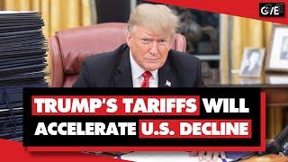 How Trump's tariffs will accelerate US decline