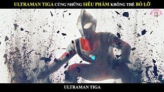 ULTRAMAN TIGA CÙNG NHỮNG SIÊU PHẨM KHÔNG THỂ BỎ LỠ | ULTRAMAN TIGA