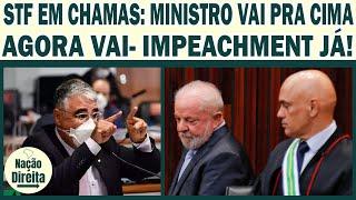 'A ÚNICA SOLUÇÃO AGORA PARA O BRASIL É O IMPEACHMENT'- STF TREME/ MINISTRO VAI PRA CIMA!