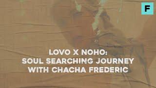 LOVO x NOHO: Soul Searching Journey with Chacha Frederica