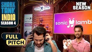 Sharks ने किया 'Sonic Lamb' के धाकड़ headphones का Sound Test! | Shark Tank India S4 | Full Pitch