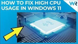 How to fix high CPU usage in Windows 11