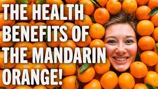 The Health Benefits of the Mandarin Orange! | Benefits of | Healthy Living Tips