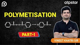 Polymers chemistry class 12 organic chemistry | IIT JEE & NEET | Vineet Khatri Sir | ATP STAR Kota
