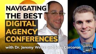 Navigating the Best Digital Agency Conferences With Dr. Jeremy Weisz and John Corcoran of Rise25