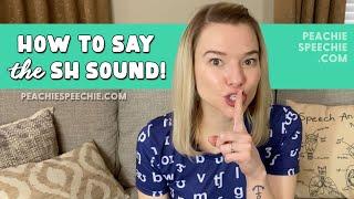 How to say the SH sound by Peachie Speechie