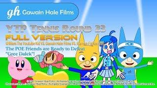 YTP Tennis Round 23: The POE Friends are Ready to Defeat "Gree Dalek"! (Special Movie)