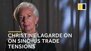 Christine Lagarde shares her views on Sino-US trade tensions