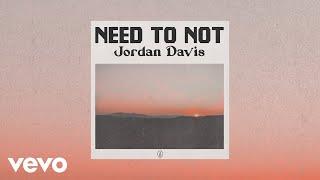 Jordan Davis - Need To Not (Official Audio)