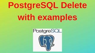 PostgreSQL Tutorials for Beginner #5: PostgreSQL Delete with Examples
