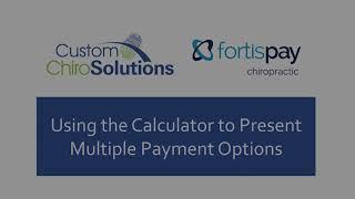 Fortis + Custom ChiroSolutions | Using the ChiroCalculator to Present Multiple Payment Options