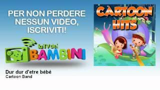 Cartoon Band - Dur dur d'etre bébé - LaTvDeiBambini