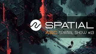 ASC - Spatial Show #13 (15th November 2024)