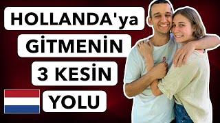 HOLLANDA'ya GÖÇ ETMEK! - (Hollanda'ya Gitmenin Kesin Yolu)