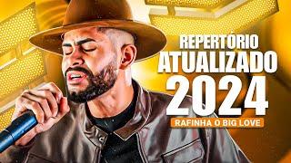 Rafinha o Big Love Repertorio Atualizado 2024 / Repertório Novo 2024