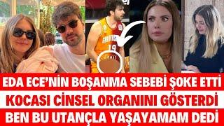 EDA ECE BOŞANIYOR BOŞANMA SEBEBİ ORTAYA ÇIKTI KOCASI BUĞRAHAN TUNCER YASAK ELMA SİBELCAN SEDA SAYAN