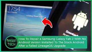 How to Restore Samsung Galaxy Tab 2 to Stock Android After Failed Lineage OS Upgrade