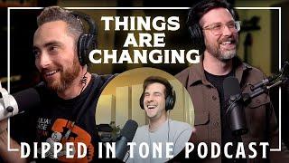 Things Are Changing! | Dipped in Tone