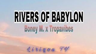 Rivers of Babylon Lyrics|Boney M. x Tropavibes