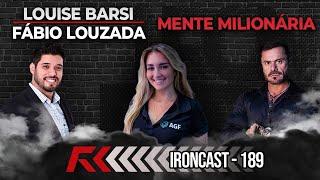 LOUISE BARSI - CO-HOST:  FABIO LOUZADA - MENTE MILIONÁRIA - IRONCAST #189