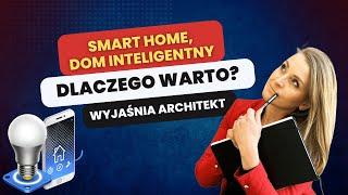 Smart Home, dom inteligentny – Jak Działa i Dlaczego Warto? Wyjaśnia Architekt