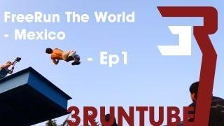 FREERUN THE WORLD EP.1 - MEXICO