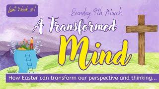 9am TUC Worship Service LIVE - Lent #1 A Transformed Mind