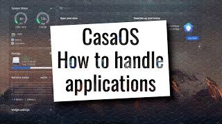 CasaOS, how to handle applications