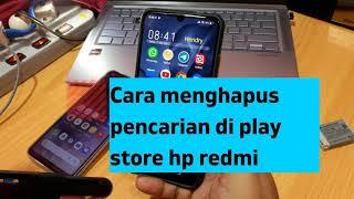 Cara menghapus pencarian di play store hp redmi