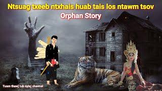 Hmong Orphan Story Dab neeg Ntsuag txeeb ntxhais huab tais ntawm tsov 1/9/2023