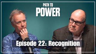 Path to Power Episode 22 | Recognition