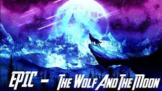 Epic Music - The Wolf And The Moon ( 1 Hour ) `Music by ( Brunuh Ville )