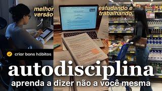 OS SEGREDOS DA AUTODISCIPLINA [aprenda a dizer NÃO a si mesma e crie disciplina]